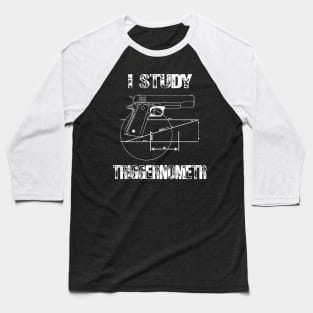 I Study Triggernometry gun Baseball T-Shirt